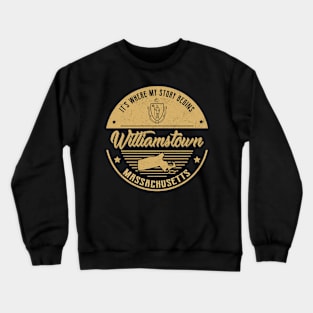 Williamstown Massachusetts It's Where my story begins Crewneck Sweatshirt